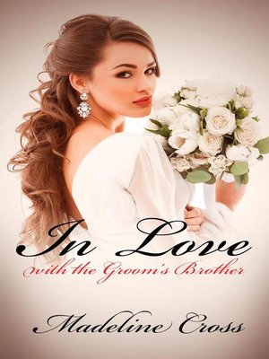 cover image of In Love with the Groom's Brother